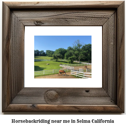 horseback riding near me in Selma, California